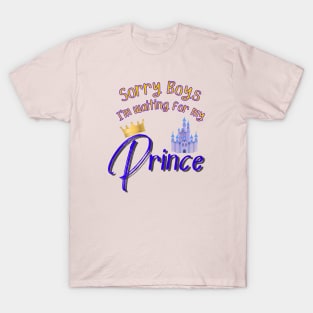 Sorry Boys I'm Waiting for my Prince T-Shirt